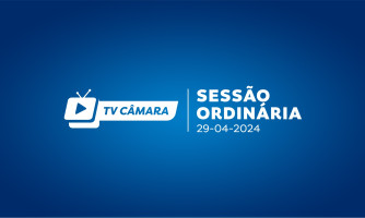 SESSÃO ORDINÁRIA 29/04/2024